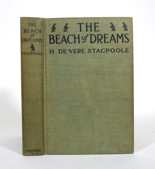 Item #011203 The Beach of Dreams: A Romance. H. De Vere Stacpoole