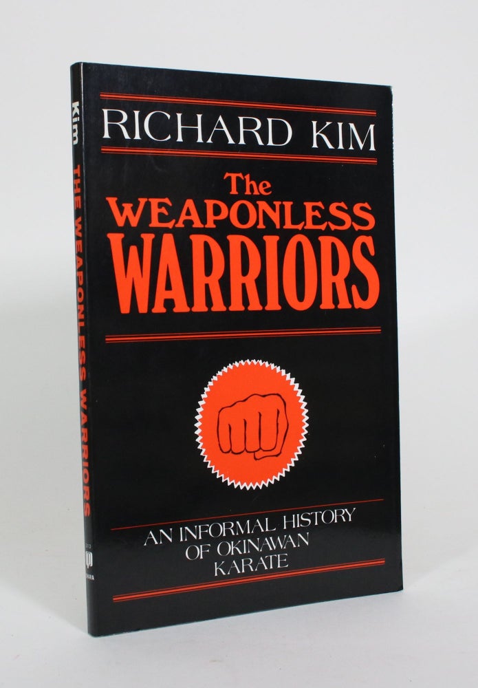 Item #011214 The Weaponless Warriors: An Informal History of Okinawan Karate. Richard Kim, John Scura.