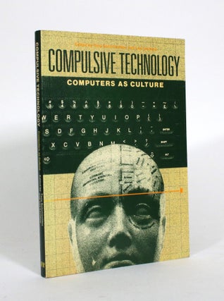 Item #011217 Compulsive Technology: Computer as Culture. Tony Solomonides, Les Levidow