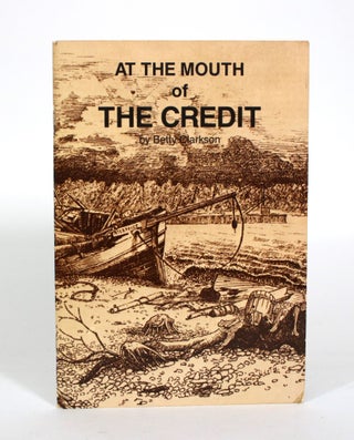Item #011232 At the Mouth of the Credit. Betty Clarkson
