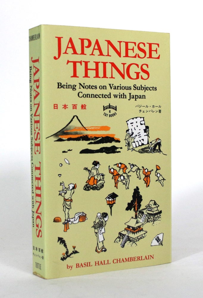 Item #011245 Japanese Things: Being Notes on Various Subjects Connected with Japan. Basil Halll Chamberlain.