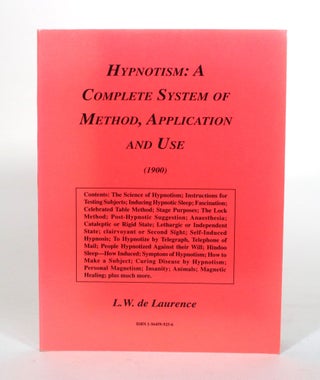 Item #011262 Hypnotism: A Complete System of Method, Application and Use. L. W. de Laurence