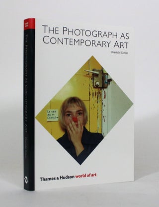 Item #011280 The Photograph as Contemporary Art. Charlotte Cotton