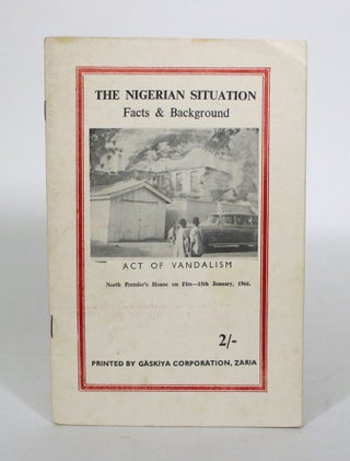 Item #011288 The Nigerian Situation: Facts & Background. Current Issues Society
