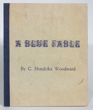 Item #011301 A Blue Fable. C. Hendrika Woodward