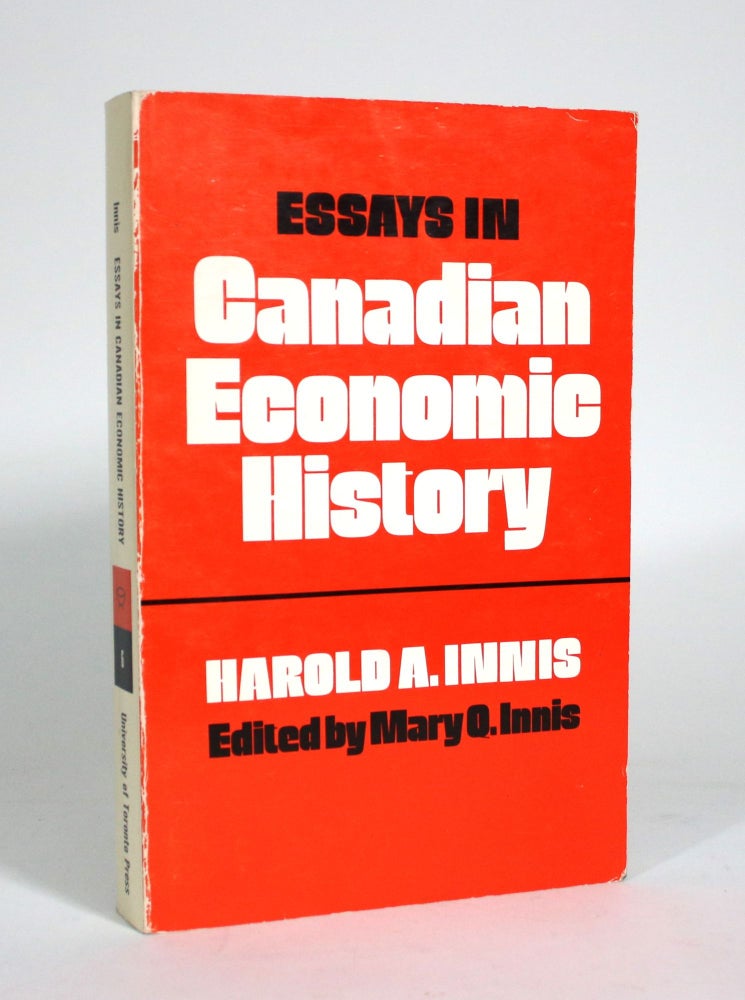 Item #011322 Essays in Canadian Economic History. Harold A. Innis, Mary Q. Innis.
