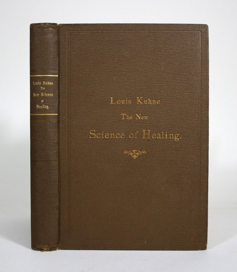 Item #011323 The New Science of Healing, or the doctrine of the Oneness of all Diseases, forming the basis of a Uniform Method of Cure, without Medicines and without Operations. Louis Kuhne.