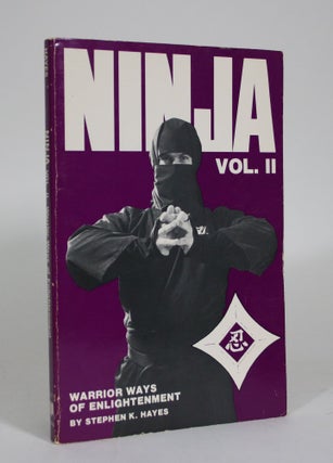 Item #011331 Ninja Vol. II: Warrior Ways of Enlightenment. Stephen K. Hayes