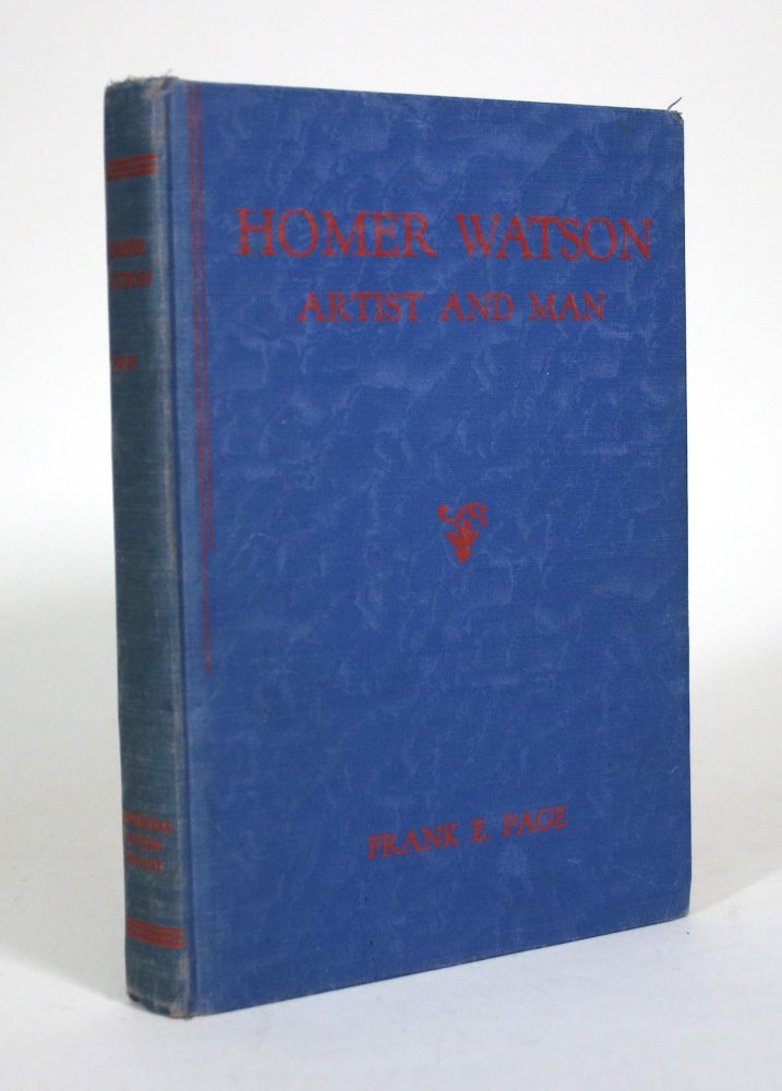 Item #011343 Homer Watson: Artist and Man. Frank E. Page.