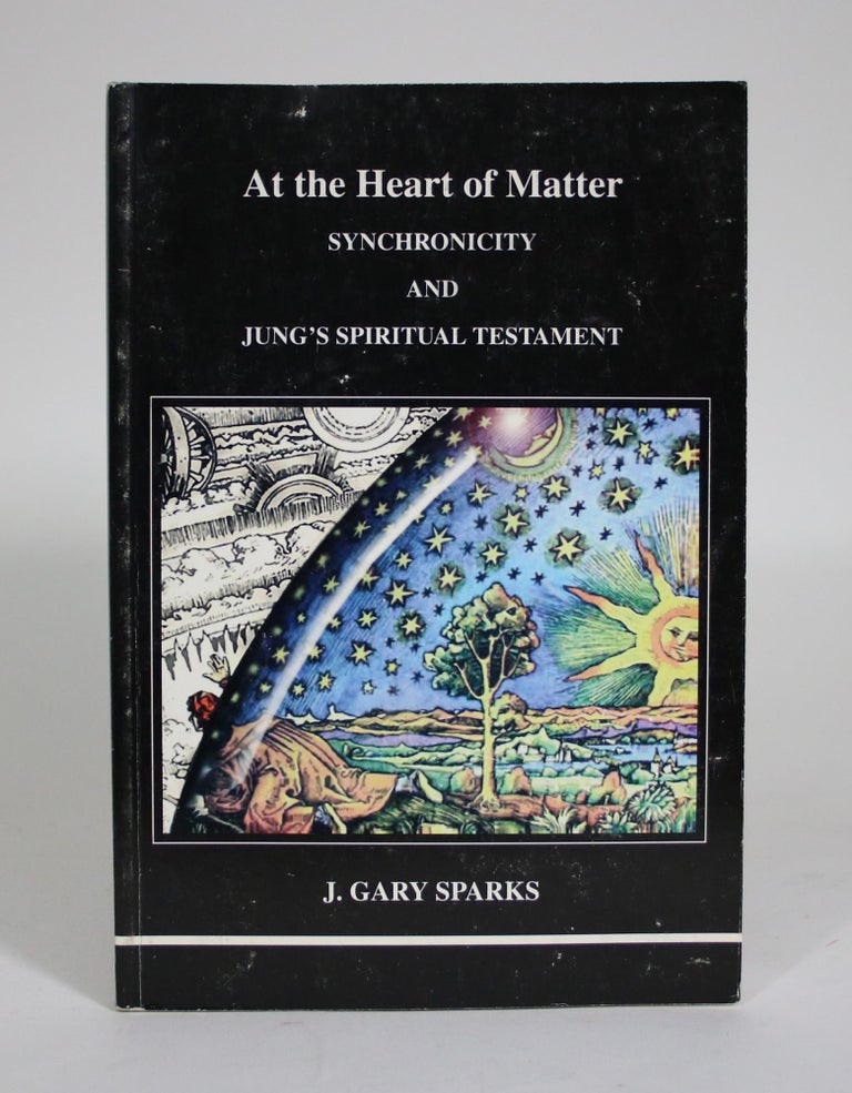 Item #011357 At the Heart of the Matter: Synchronicity and Jung's Spiritual Testament. J. Gary Sparks.