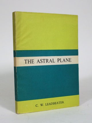 Item #011358 The Astral Plane. C. W Leadbetter