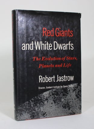 Item #011396 Red Giants and White Dwarfs: The Evolution of Stars, Planets and Life. Robert Jastrow