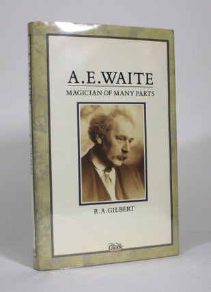 Item #011404 A.E. Waite: Magician of Many Parts. R. A. Gilbert