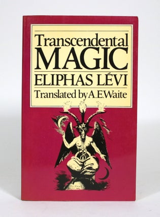 Item #011405 Transcendental Magic: Its Doctrine and Ritual. Eliphas Levi, A. E. Waite