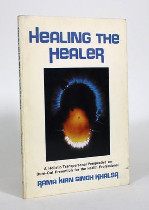 Item #011410 Healing the Healer: A Holistic/Transpersonal Perspective on Burn-Out Prevention for...