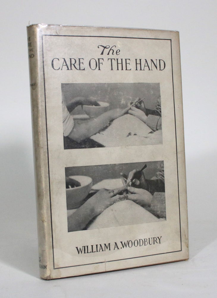 Item #011415 The Care of the Hand: A Practical Text-book on Manicuring and the Care of the Hand For Professional and Private Ue. William A. Woodbury.