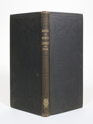 Item #011428 Medical Electricity. A Manual for Students. Showing Its Most Scientific and Rational...