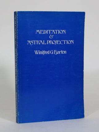 Item #011434 Meditation and Astral Projection. Winifred G. Barton