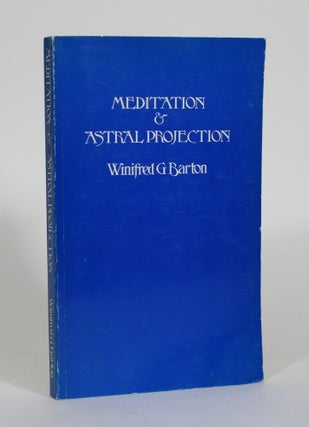 Item #011434 Meditation and Astral Projection. Winifred G. Barton