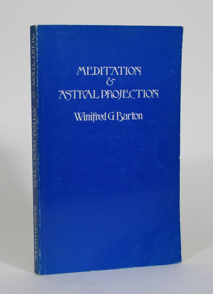 Item #011434 Meditation and Astral Projection. Winifred G. Barton.