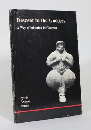 Item #011456 Descent to the Goddess: A Way of Initiation for Women. Sylvia Brinton Perera