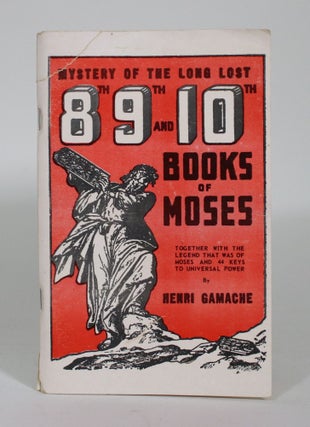 Item #011458 Mystery of the Long Lost 8th, 9th, and 10th Books of Moses, together with the legend...