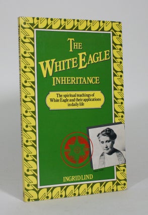 Item #011465 The White Eagle Inheritance: The Spiritual Teachings of White Eagle and their...