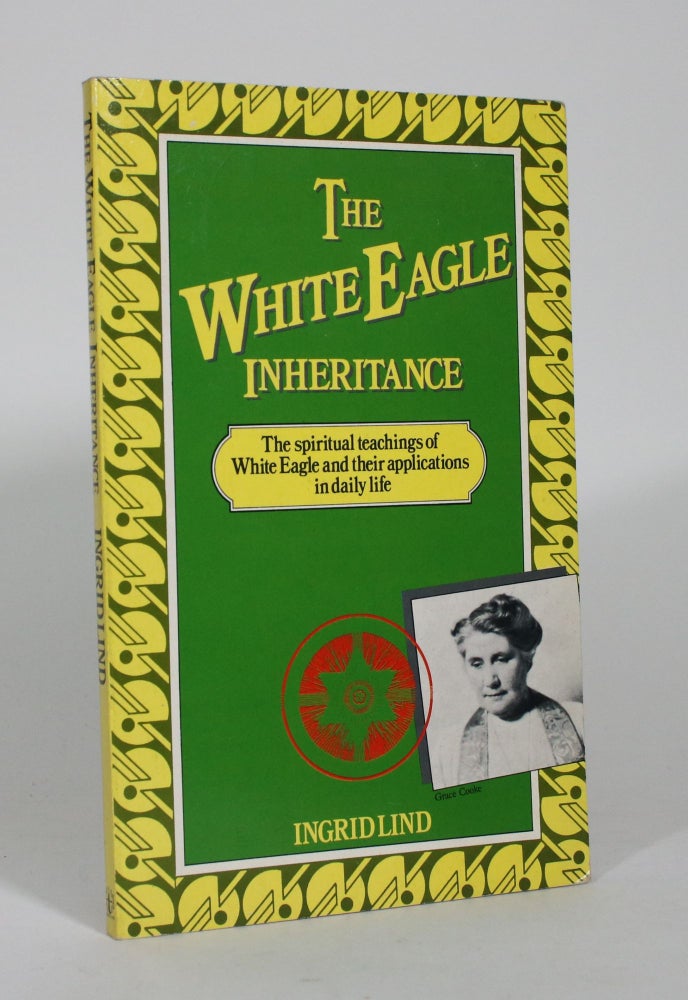 Item #011465 The White Eagle Inheritance: The Spiritual Teachings of White Eagle and their Applications in Daily Life. Ingrid Lind.