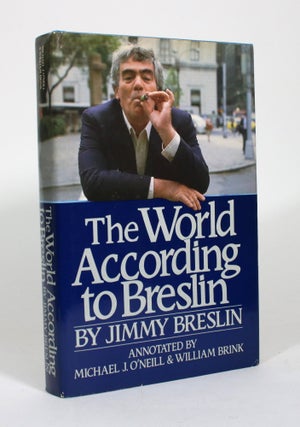 Item #011477 The World According to Breslin. Jimmy Breslin, Michael J. O'Neill, William Brink,...