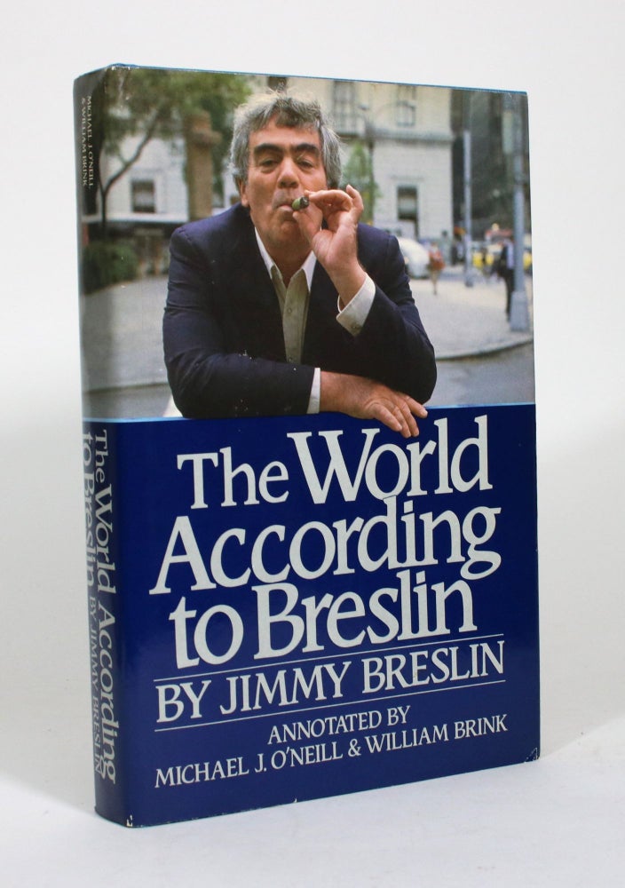 Item #011477 The World According to Breslin. Jimmy Breslin, Michael J. O'Neill, William Brink, annotations.