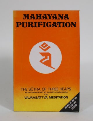 Item #011482 Mahayana Purification: The Confession Sutra with commentary by Arya Nagarjuna ; The...