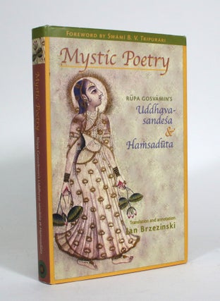 Item #011495 Mystic Poetry: Rupa Gosvamin's Uddhava sandesa & Hamsaduta. Rupa Gosvamin, Ian...