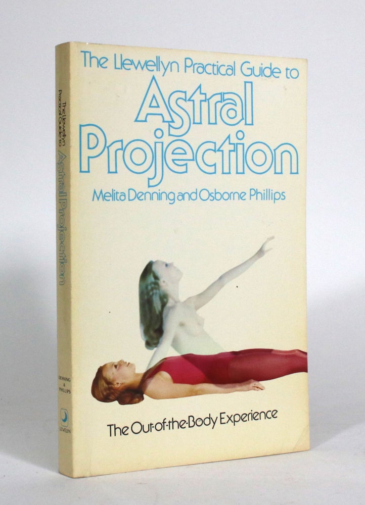 Item #011496 The Llewellyn Practical Guide to Astral Projection. Melita Denning, Osborne Phillips.