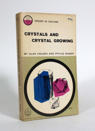 Item #011501 Crystals and Crystal Growing. Alan Holden, Phylis Singer