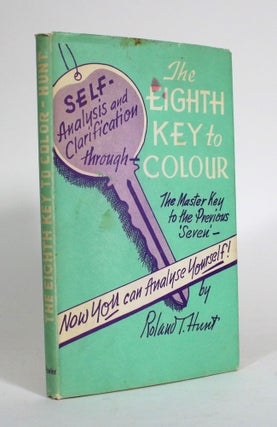 Item #011504 The Eighth Key to Colour: Self-Analysis and Clarification Through Colour. Roland T....