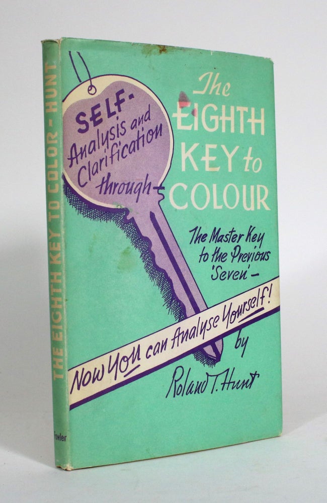 Item #011504 The Eighth Key to Colour: Self-Analysis and Clarification Through Colour. Roland T. Hunt.
