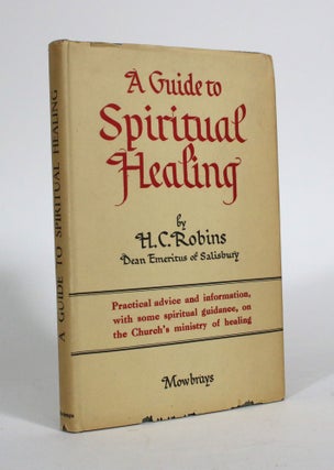 Item #011510 A Guide to Spiritual Healing. H. C. Robins