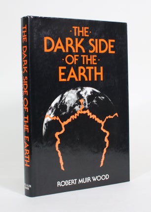 Item #011512 The Dark Side of the Earth. Robert Muir Wood