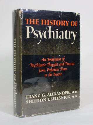 Item #011519 The History of Psychiatry: An Evaluation of Psychiatric Thought and Practice from...