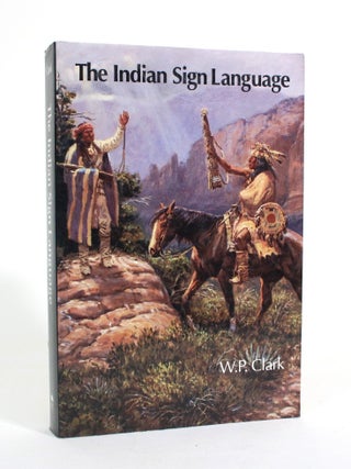 Item #011521 The Indian Sign Language. W. P Clark