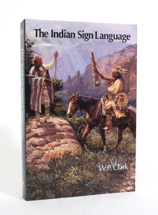 Item #011521 The Indian Sign Language. W. P. Clark