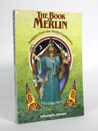 Item #011522 The Book of Merlin: Insights from the First Merlin Conference, June 1986. R. J. Stewart