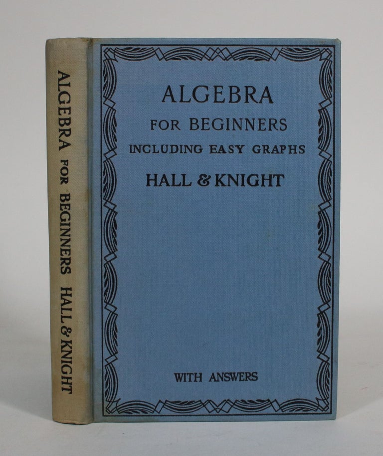 Item #011526 Algebra for Beginners, Including Easy Graphs. H. S. Hall, S R. Knight.