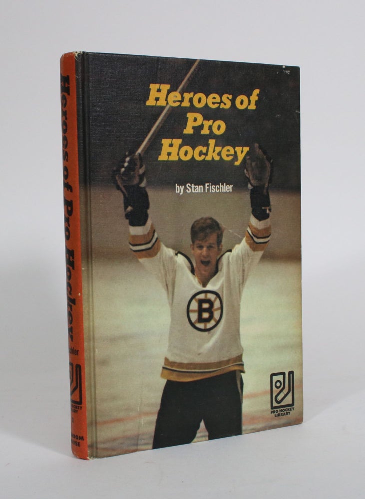 Item #011534 Heroes of Pro Hockey. Stan Fischler.
