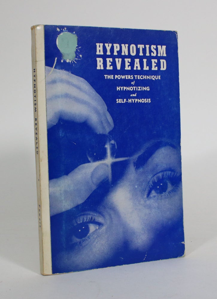 Item #011537 Hypnotism Revealed: The Powers Technique of Hypnotizing and Self-Hypnosis, including the intriguing chapter Sleep and Learn. Melvin Powers.