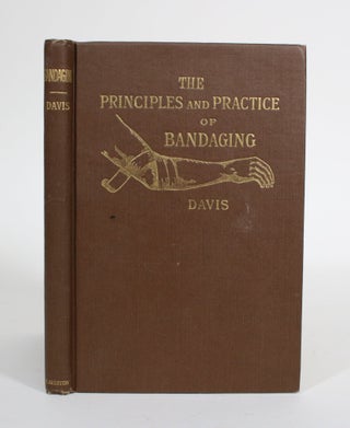 Item #011538 The Principles and Practice of Bandaging. Gwilym G. Davis