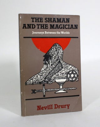 Item #011546 The Shaman and the Magician: Journeys Between the Worlds. Nevill Drury