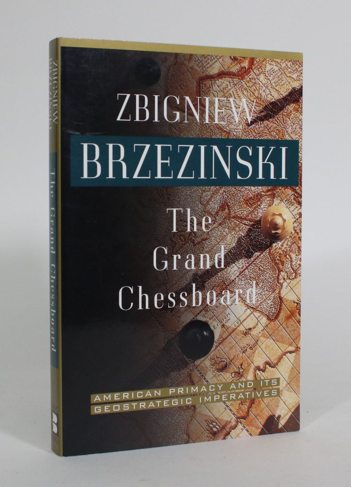 Item #011556 The Grand Chessboard: American Primacy and its Geostrategic Imperatives. Zbigniew Brzezinski.