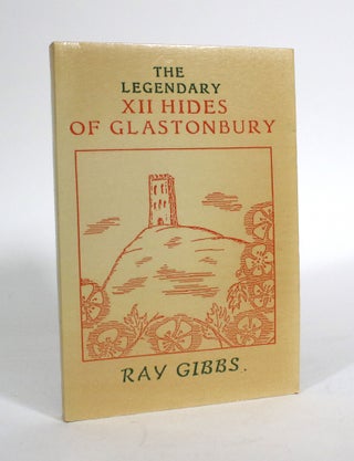 Item #011561 The Legendary XII Hides of Glastonbury. Ray Gibbs