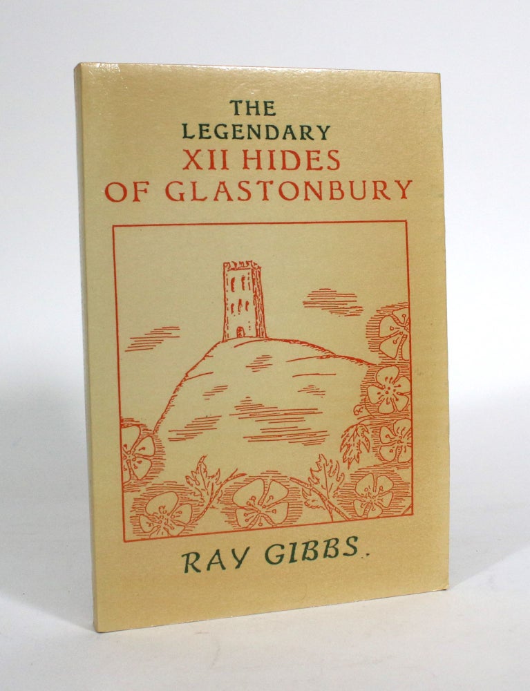 Item #011561 The Legendary XII Hides of Glastonbury. Ray Gibbs.
